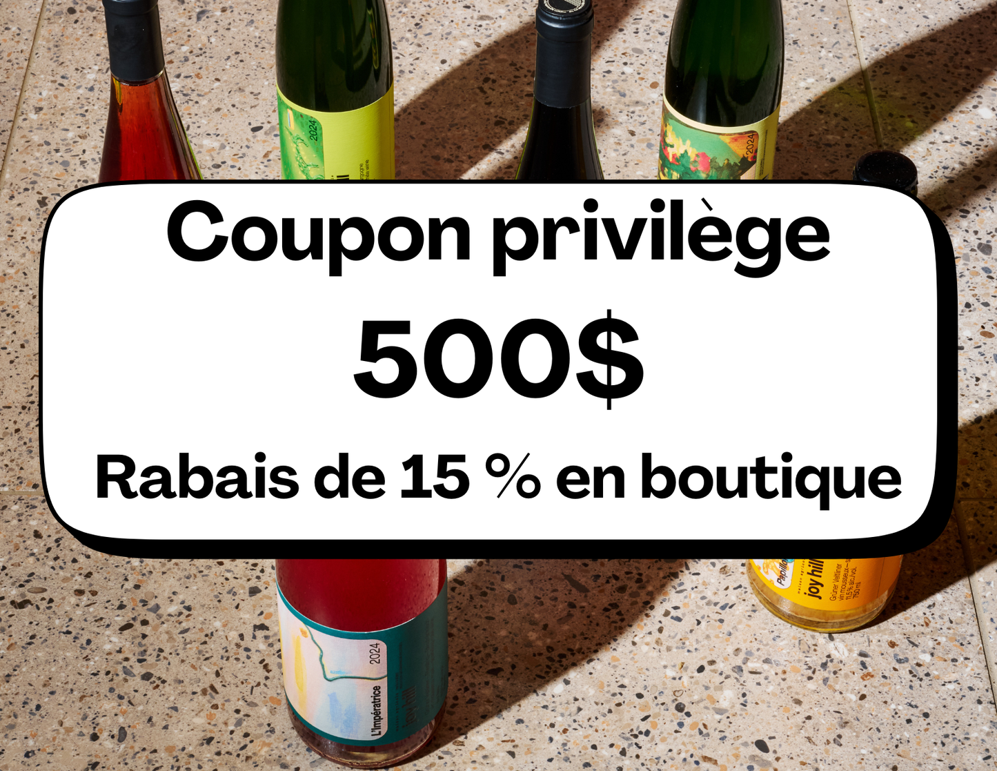Coupon privilège de 500$ donnant droit à un rabais de 15% sur vos achats au domaine