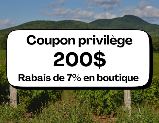 Coupon privilège de 200$ donnant droit à un rabais de 7% sur vos achats au domaine